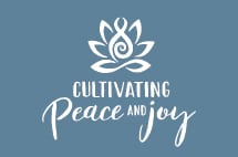 Cultivating Peace & Joy